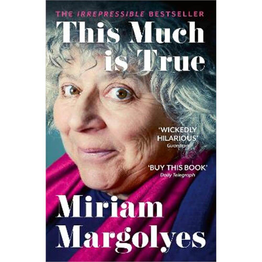 This Much is True: 'There's never been a memoir so packed with eye-popping, hilarious and candid stories' DAILY MAIL (Paperback) - Miriam Margolyes